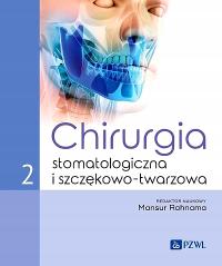 CHIRURGIA STOMATOLOGICZNA I SZCZĘKOWO-TWARZOWA TOM 2 - Rahnama Mansur