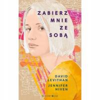Zabierz mnie ze sobą - David Levithan, Jennifer Niven - stan NOWA