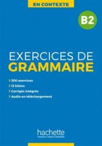 Руководство Exercices de grammaire B2. En Contexte