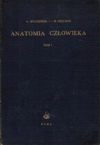 Anatomia człowieka Tom I 1 A. Bochenek, M. Reicher