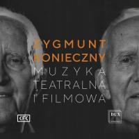 Zygmunt Konieczny: Muzyka Teatralna I Filmowa