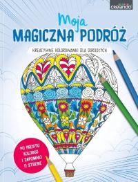 Kolorowanka antystresowa dla dzieci dorosłych Moja magiczna podróż Crelando