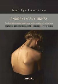 Anorektyczny umysł Psychoanalityczna perspektywa. Lawrence Marilyn