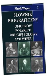 SŁOWNIK BIOGRAFICZNY OFICERÓW POL. II POŁ. ...T.1 MAREK WAGNER