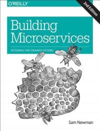 Building Microservices: Designing Fine-Grained Systems SAM NEWMAN