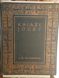 Książę Józef - Skałkowski A. M. - wydawnictwo Katolik - Bytom - 1913 r.