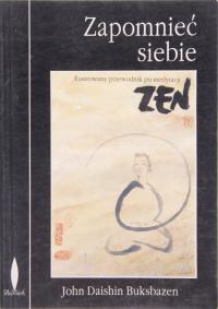 ZAPOMNIEĆ SIEBIE , ILUSTROWANY PRZEWODNIK PO MEDYTACJI ZEN, Buksbazen