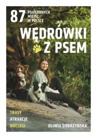 Походы с собакой. 87 псиолюбивых мест в Польше - Оливия Добжиньска