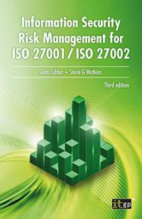 INFORMATION SECURITY RISK MANAGEMENT FOR ISO 27001 / ISO 27002 Alan Calder