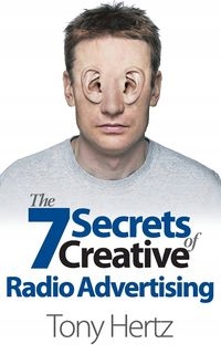 THE 7 SECRETS OF CREATIVE RADIO ADVERTISING TONY..