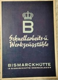 BISMARCKHÜTTE OBERSCHLESIEN SCHNELLARBEITS- U. WERKZEUGSTÄHLE KATALOG 1940