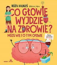 Co głowie wyjdzie na zdrowie? Mózg wie