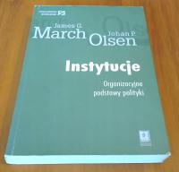 Instytucje Organizacyjne podstawy polityki James G. March