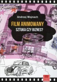 Film animowany Sztuka czy biznes? Andrzej Wojnach Opis