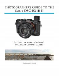 Photographers Guide to the Sony RX1R II ALEXANDER S WHITE