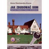 Jak zbudować dom. Praktyczny poradnik w pytaniach i odpowiedziach