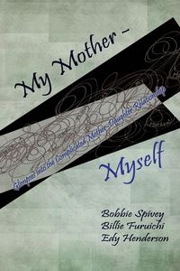 MY MOTHER - MYSELF BOBBIE SPIVEY