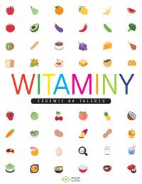 Witaminy - zdrowie na talerzu Praca zbiorowa