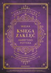 MuggleNet - Nieoficjalna Wielka Księga Zaklęć Harry'ego Pottera. Kompletny