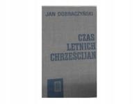 Czas Letnik Chrześcijan - J Dobraczyński
