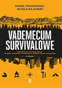 Vademecum survivalowe dowiesz się jak przetrwać w lesie, w górach, w