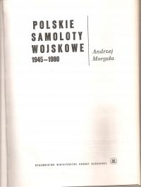 POLSKIE SAMOLOTY WOJSKOWE 1945-1980 Andrzej Morgała - książka z 1981 roku.