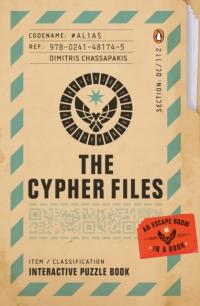 The Cypher Files: An Escape Room... in a Book! DIMITRIS CHASSAPAKIS