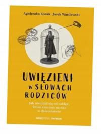 UWIĘZIENI W SŁOWACH RODZICÓW - Kozak Agnieszka, Wasilewski Jacek