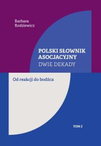 Polski słownik asocjacyjny. Dwie dekady. Od bodźca do reakcji Tom 1 i Tom 2