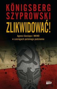 Zlikwidować! Agenci Gestapo i NKWD w szeregach polskiego podziemia Bartłomi