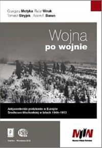 Grzegorz Motyka Rafał Wnuk - Wojna po wojnie