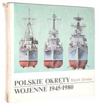 Marek Soroka POLSKIE OKRĘTY WOJENNE 1945-1980 [wyd.I 1986]