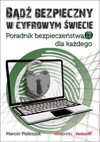 Bądź bezpieczny w cyfrowym świecie. Poradnik