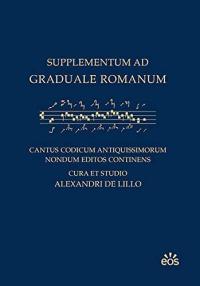 Supplementum ad Graduale Romanum: Cantus codicum antiquissimorum nondum edi