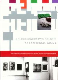 Kolekcjonerstwo polskie XX i XXI wieku Szkice