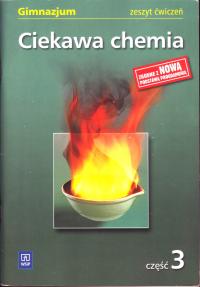 CIEKAWA CHEMIA 3 ZESZYT ĆWICZEŃ GIMNAZJUM