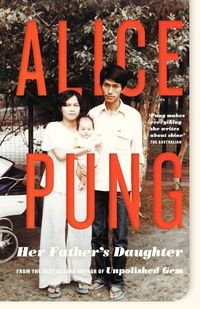 HER FATHER'S DAUGHTER ALICE PUNG