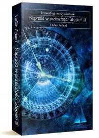 Transerfing rzeczywistości Stopień III Naprzód w przeszłość! Vadim Zeland
