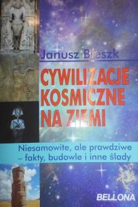 Cywilizacje kosmiczne na ziemi - Janusz Bieszk