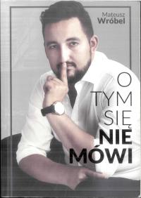 O tym się nie mówi Mateusz Wróbel