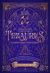 NIEOFICJALNY TEZAURUS HARRY'EGO POTTERA ANDRZEJ POLKOWSKI, JOANNA LIPIŃSKA
