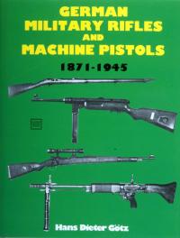 German Military Rifles Machine Pistols 1871-1945