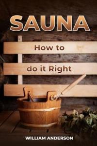 Sauna - How to Do it Right William Anderson