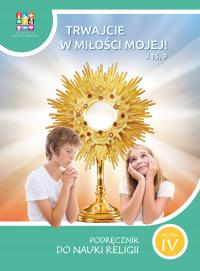 Religia. Szkoła podstawowa klasa 4. Trwajcie w miłości mojej. Podręcznik /K