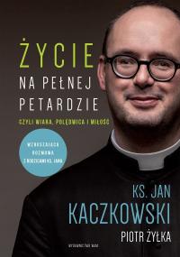 Życie na pełnej petardzie ks. Jan Kaczkowski