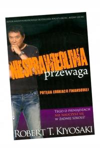 NIESPRAWIEDLIWA PRZEWAGA, KIYOSAKI ROBERT T.