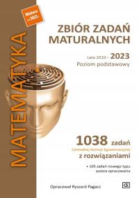 Matematyka. Zbiór zadań maturalnych Pagacz Lata 2010-2023 Poziom podstawowy