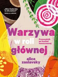 WARZYWA W ROLI GŁÓWNEJ ALICE ZASLAVSKY