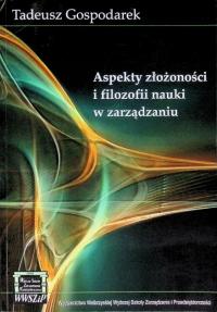 Aspekty złożoności i filozofii nauki w zarządzaniu Tadeusz Gospodarek
