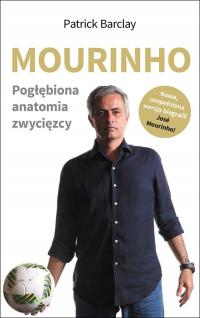 Mourinho Pogłębiona anatomia zwycięzcy Patrick Barclay